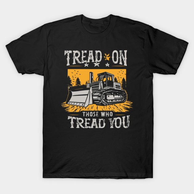 tread on those who tread on you T-Shirt by RalphWalteR